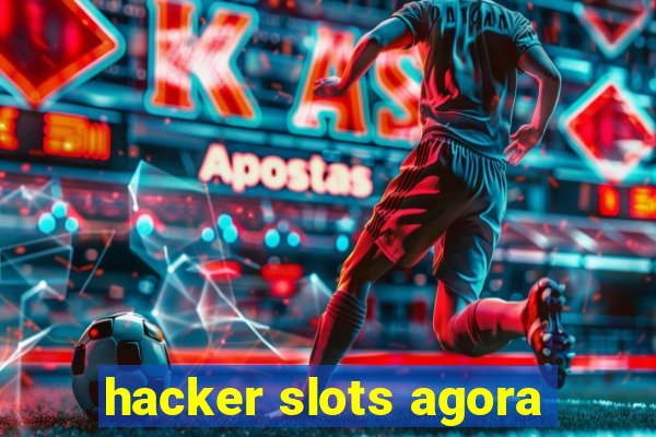 hacker slots agora